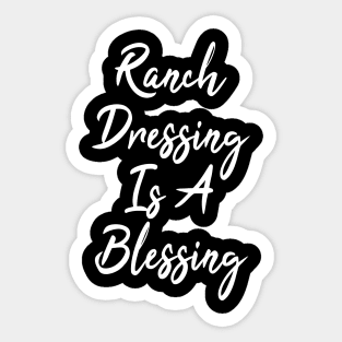 ranch dressing is a blessing Sticker